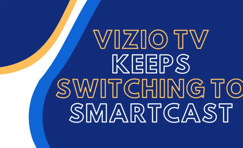 vizio tv keeps switching to smartcast