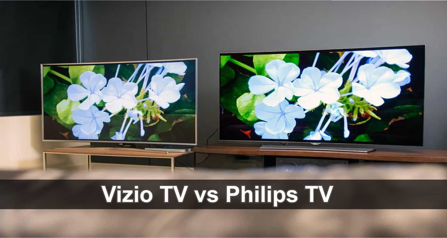 Vizio vs Philips TV Detailed Comparison